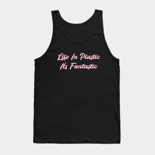 Life in Plastic, pink Tank Top